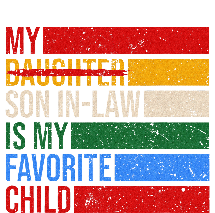 My Son In Law Is My Favorite Child Replaced Daughter Funny T-Shirt