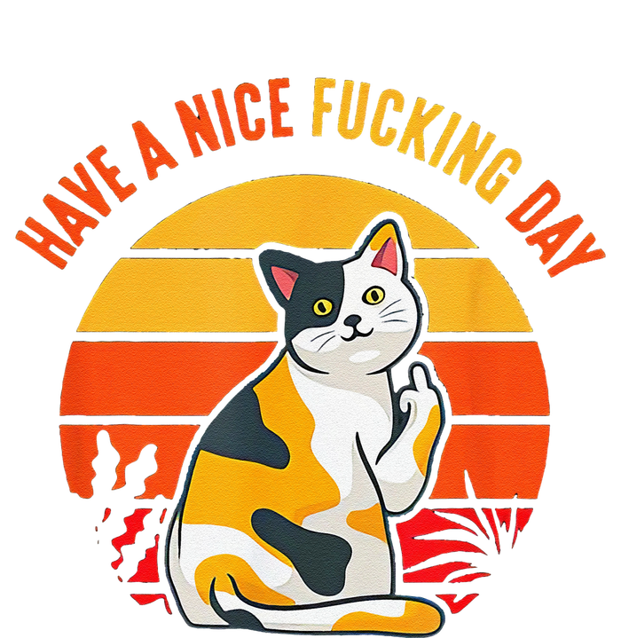 Have A Nice Fucking Day Cat Kitten Raunchy Humor T-Shirt