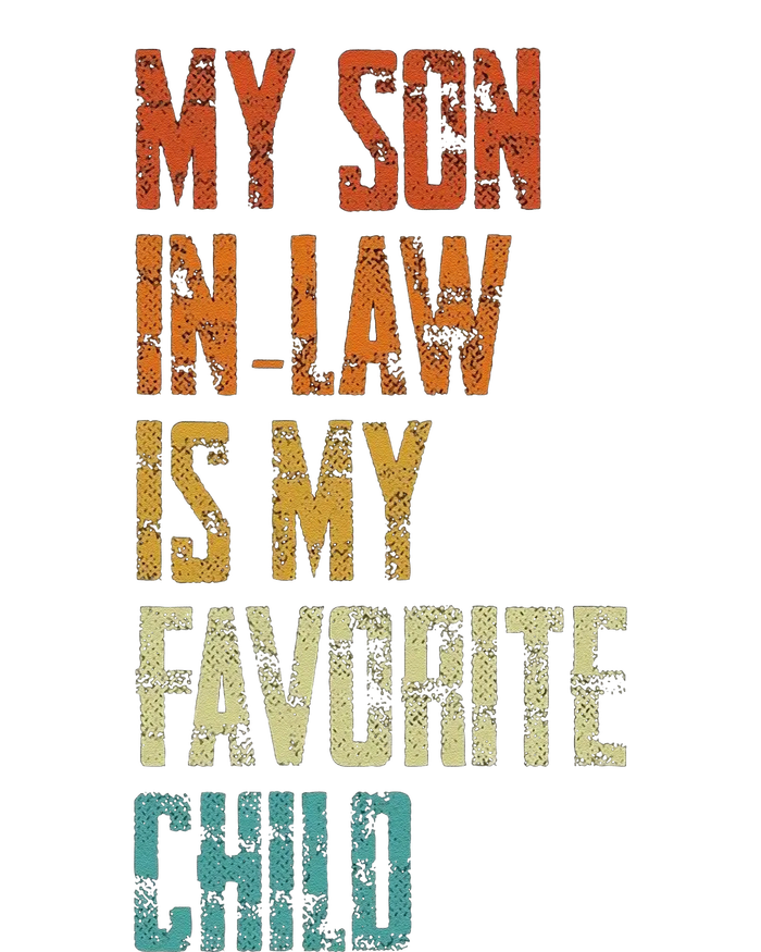 My Soninlaw Is My Favorite Child Family Humor Dad Mom Gift T-Shirt