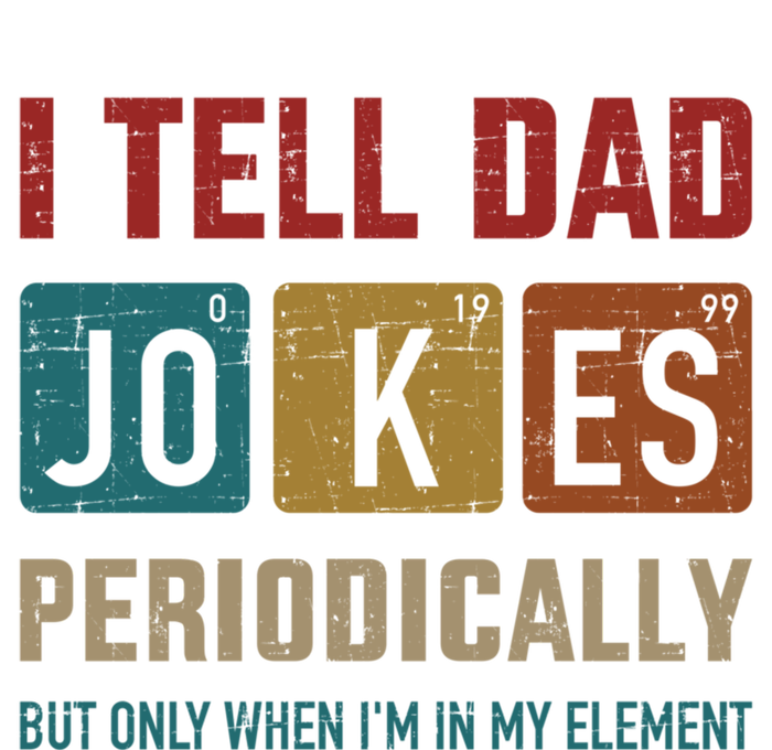 I Tell Dad Jokes Periodically Elet Vintage FatherS Day Gift T-Shirt