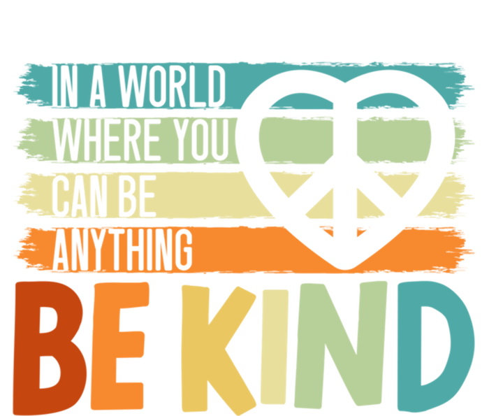 In A World Where You Can Be Anything Be Kind Kindness Gift Pom Pom 12in Knit Beanie