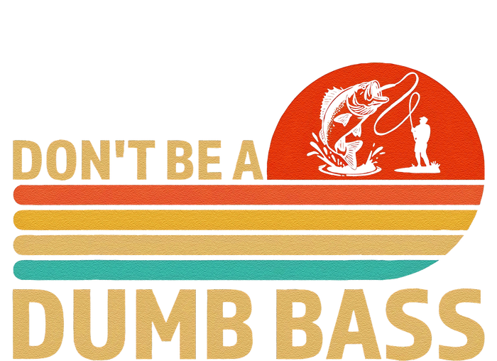 Vintage Dont Be A Dumb Bass Funny Fishing Design For Dad Long Sleeve Shirt