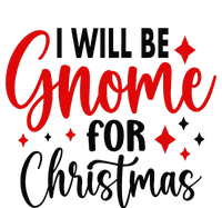 I Will Be Gnome For Christmas T-Shirt