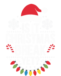 Is It Christmas Break Yet Funny Xmas Holiday Teacher Gift T-Shirt