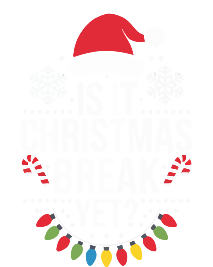 Is It Christmas Break Yet Funny Xmas Holiday Teacher Gift T-Shirt