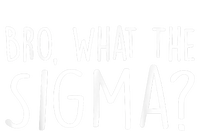 Bro What The Sigma? Funny Meme T-Shirt