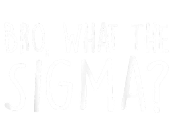 Bro What The Sigma? Funny Meme T-Shirt