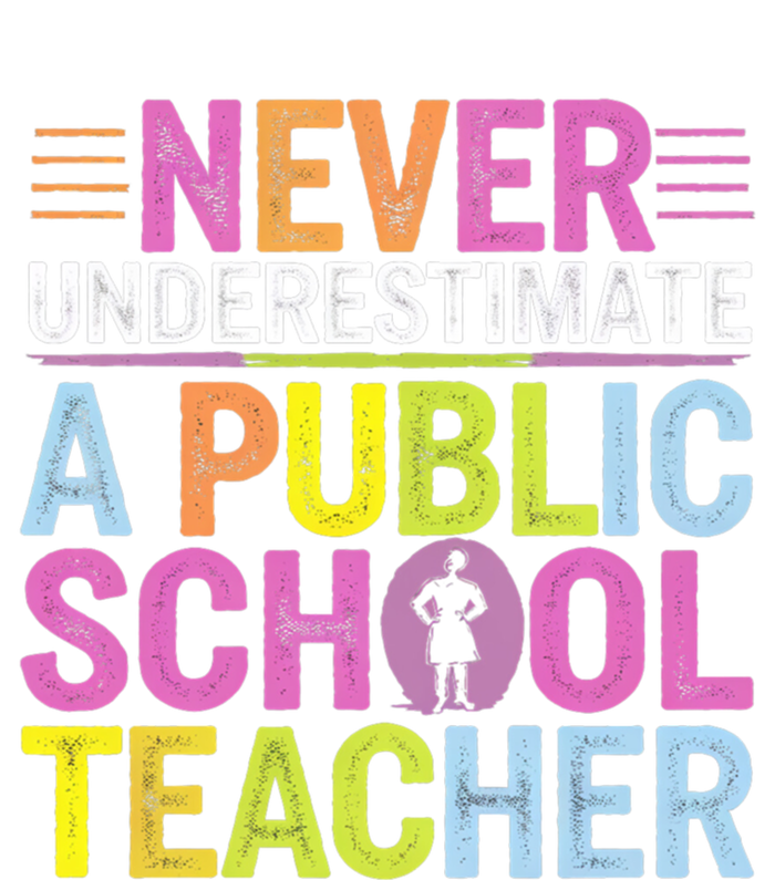 Never Underestimate A Public School Teacher Public Education Gift T-Shirt