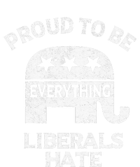 Republican Conservative Proud To Be Everything Liberals Hate T-Shirt