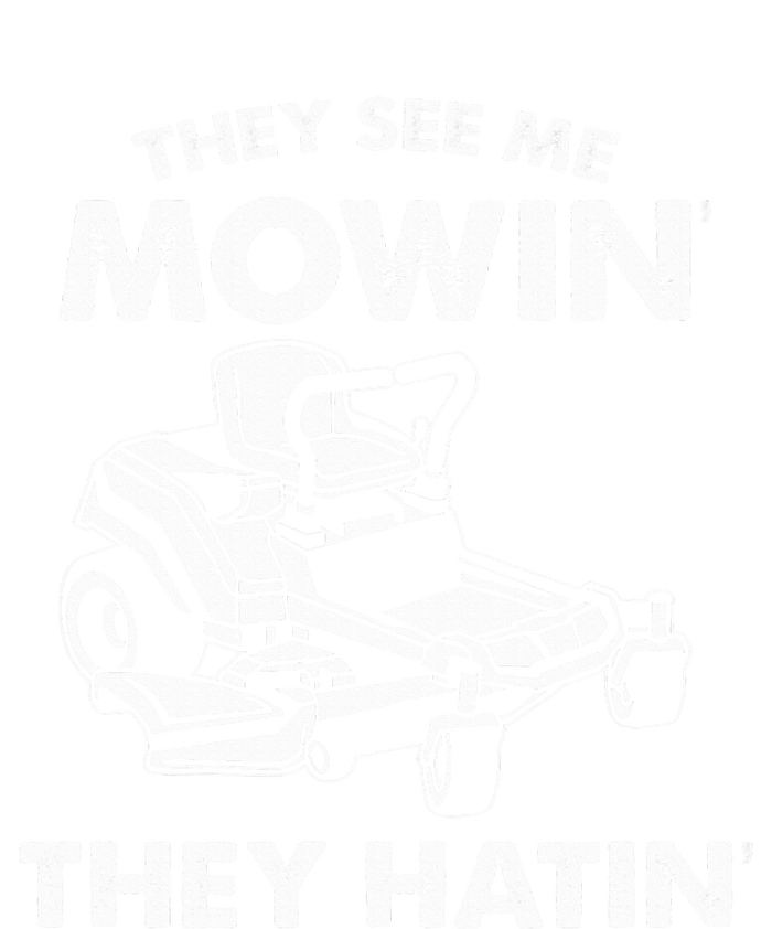 They See Me Mowin They Hatin Zero Turn Funny Lawn Mower Tall Sweatshirt