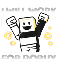 I Will Work For Robux Funny Gamer T-Shirt