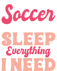 Soccer And Sleep Everything I Need Soccer Goalie Gift T-Shirt