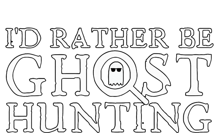 ID Rather Be Ghost Hunting T-Shirt