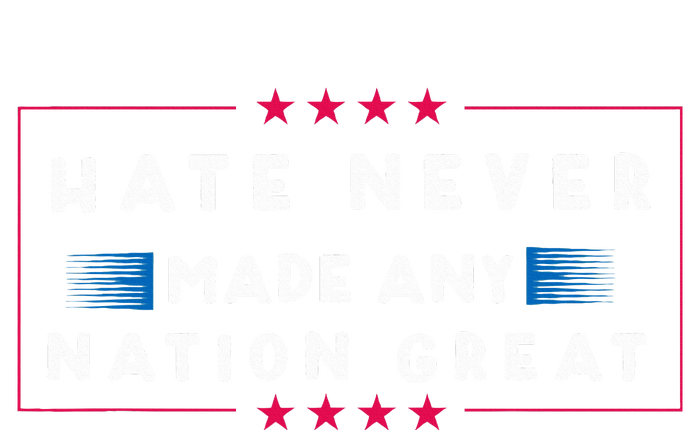 Hate Never Made Any Nation Great Funny Anti Trump Magnet