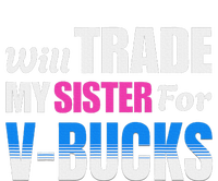 Will Trade My Sister For V Bucks Funny Video Games Player High Crown Mesh Back Trucker Hat