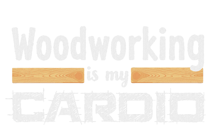 Woodworking Is My Cardio Funny Woodworker Carpenter Design Tall Hoodie