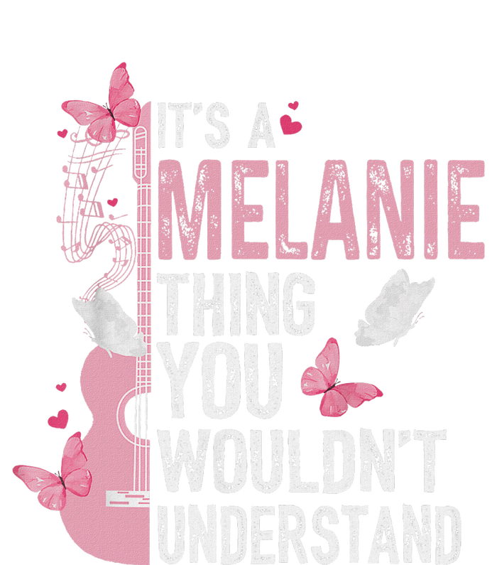 ItS A Melanie Thing You WouldnT Understand T-Shirt