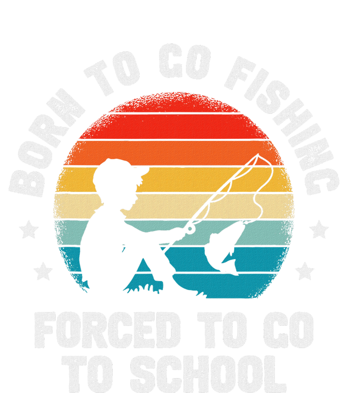 Born To Go Fishing Forced School Funny Fiching T-Shirt