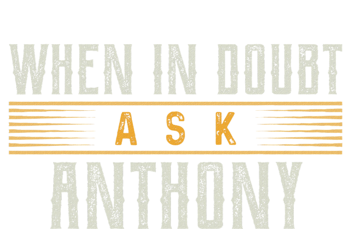 When In Doubt Ask Anthony Name Anthonys Kids T-Shirt