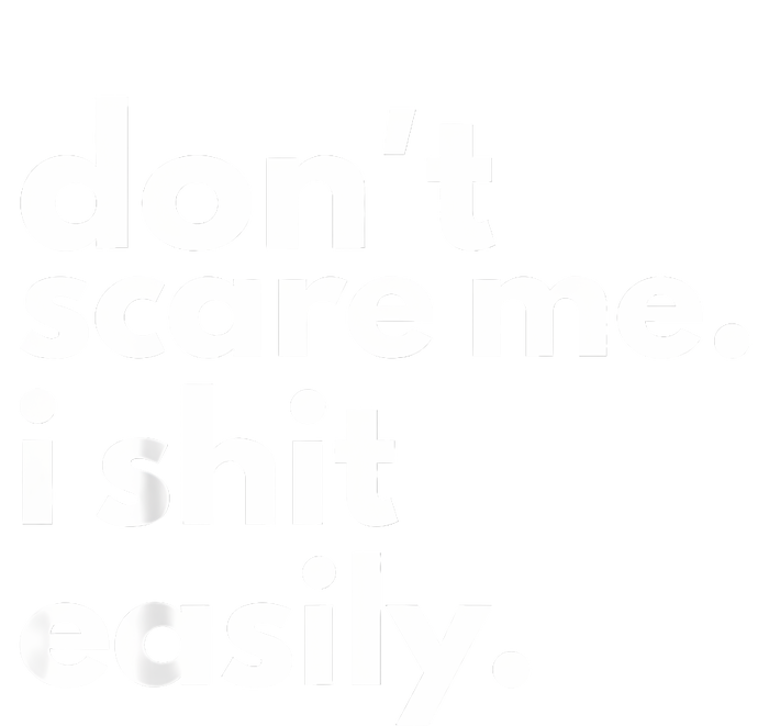 DonT Scare Me I Shit Easily T-Shirt