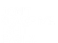 DonT Scare Me I Shit Easily Funny Sarcastic Quote T-Shirt