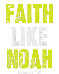 Faith Like Noah Hebrews 117 Christian Quotes T-Shirt