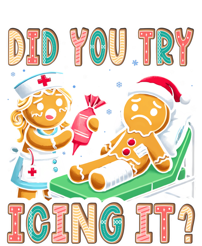 Did You Try Icing It Icu Nurse Christmas Gingerbread Sweatshirt T-Shirt