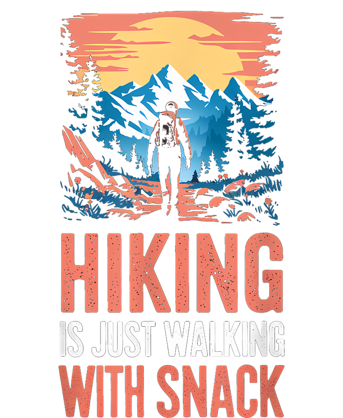 Hiking Is Just Walking With Snacks. Hiking Humor T-Shirt