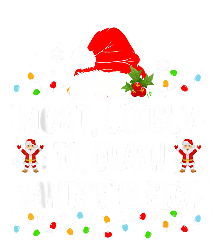 Most Likely To Crash SantaS Sleigh Funny Christmas Holiday Toddler Sweatshirt