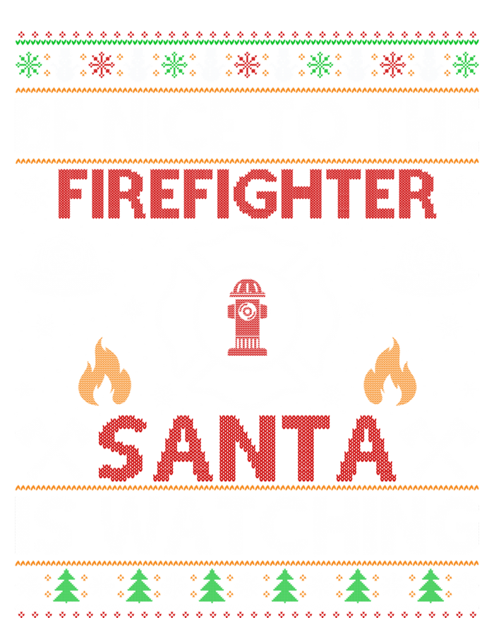 Be Nice To The Firefighter Santa Is Watching Ugly Christmas Gift Sweatshirt