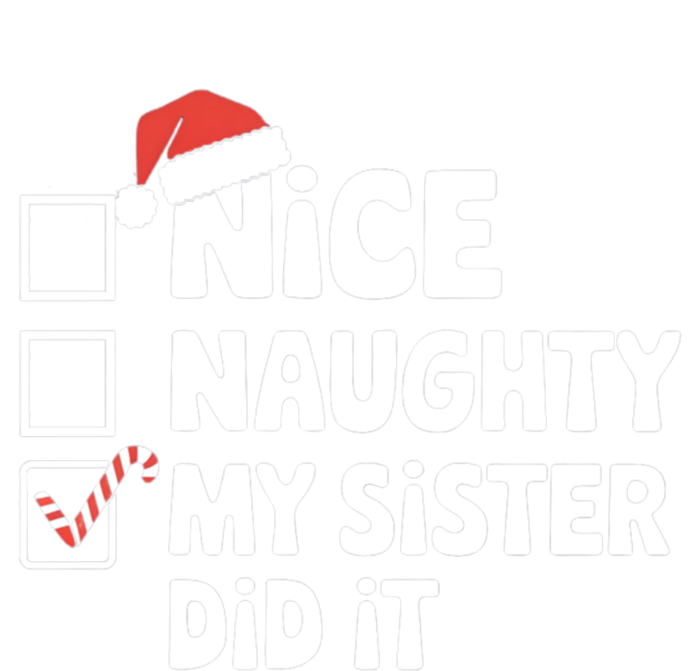 Christmas Nice Naughty Sister Did It Xmas Family Cool Gift T-Shirt