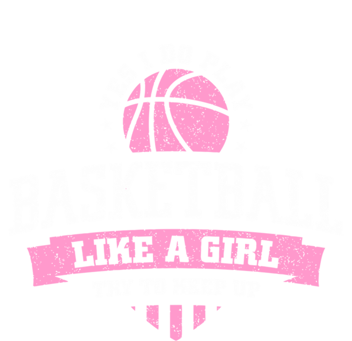 Yes I Do Play Basketball Like A Try To Keep Up Gift T-Shirt