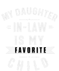 My Daughter In Law Is My Favorite Child Daughter In Law Gift T-Shirt