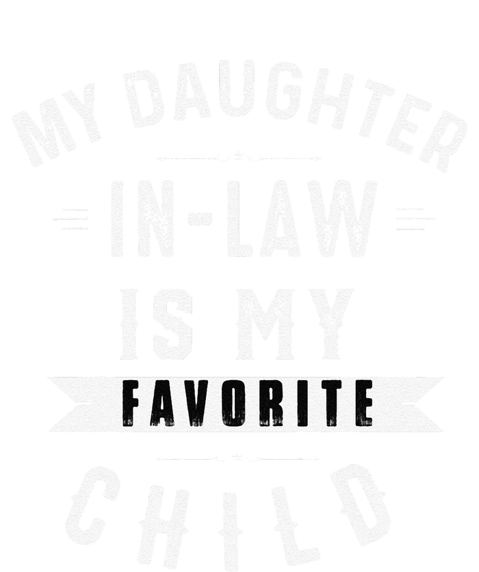 My Daughter In Law Is My Favorite Child Daughter In Law Gift T-Shirt