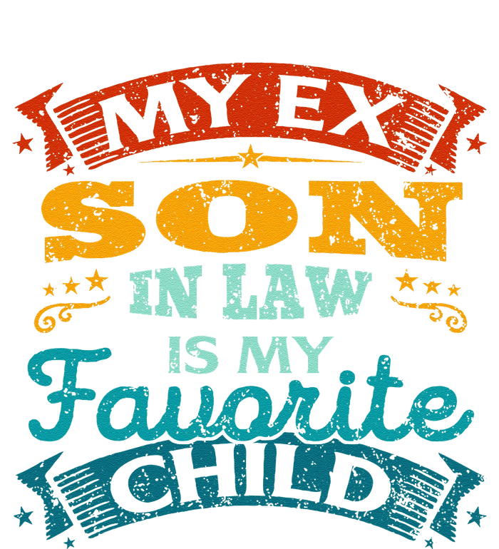 My Ex Son In Law Is My Favorite Child Funny Gift Cooling Performance Crew T-Shirt