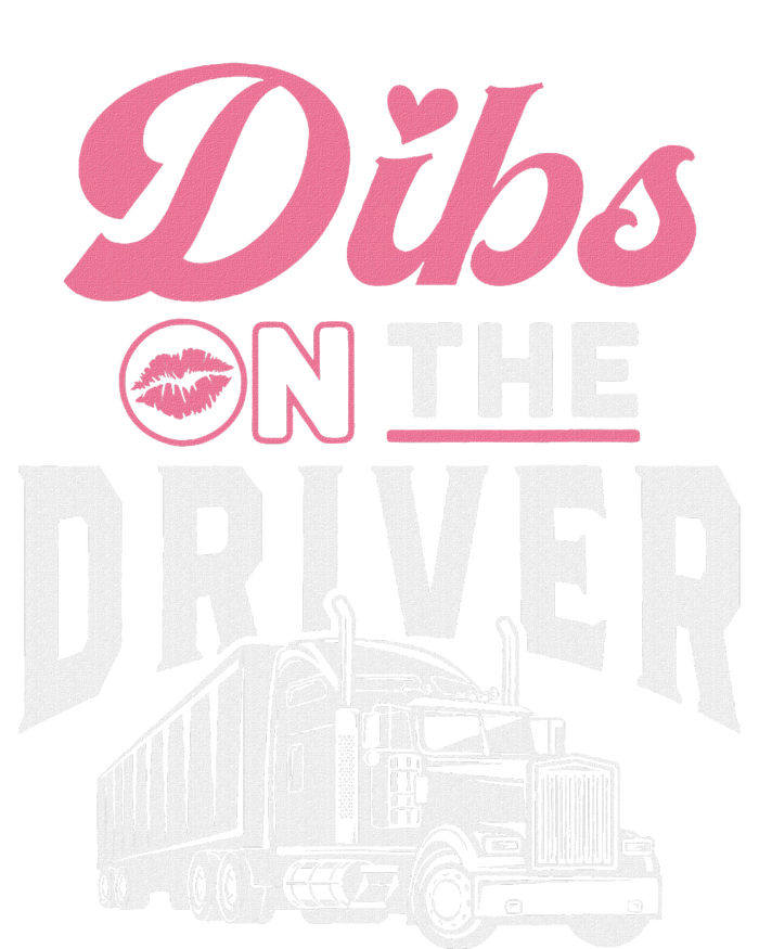 Dibs On The Driver Truckers Wife Girlfriend Trucking Trucks T-Shirt