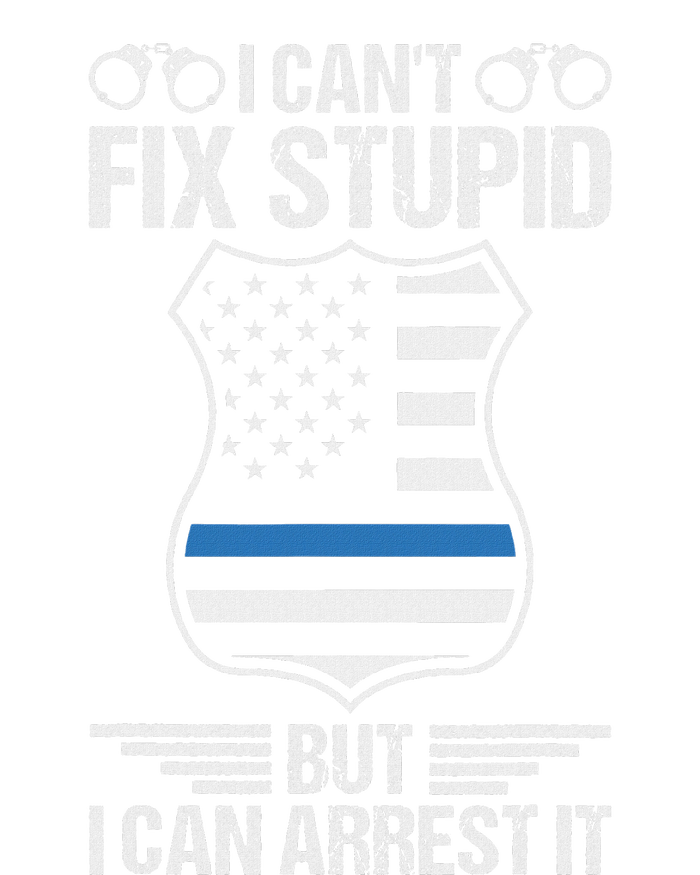 Police Officer Funny I CanT Fix Stupid But I Can Arrest It T-Shirt