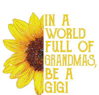 In A World Full Of Grandmas Be A Gigi Apparel Funny Grandma T-Shirt