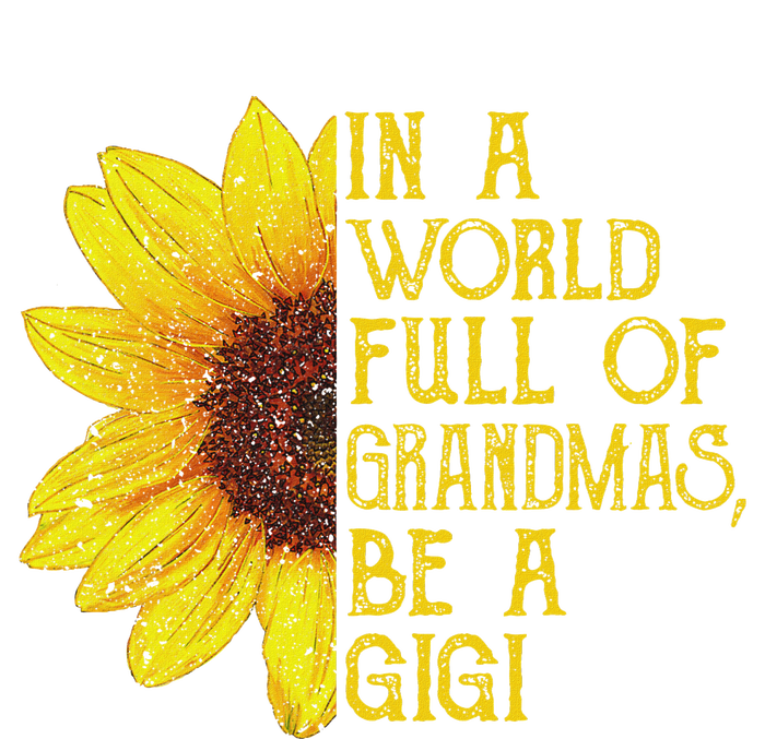 In A World Full Of Grandmas Be A Gigi Apparel Funny Grandma T-Shirt