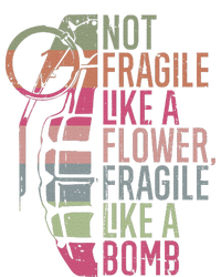 Not Fragile Like A Flower Fragile Like A Bomb T-Shirt