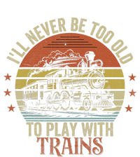 Ill Never Be Too Old To Play With Trains T-Shirt