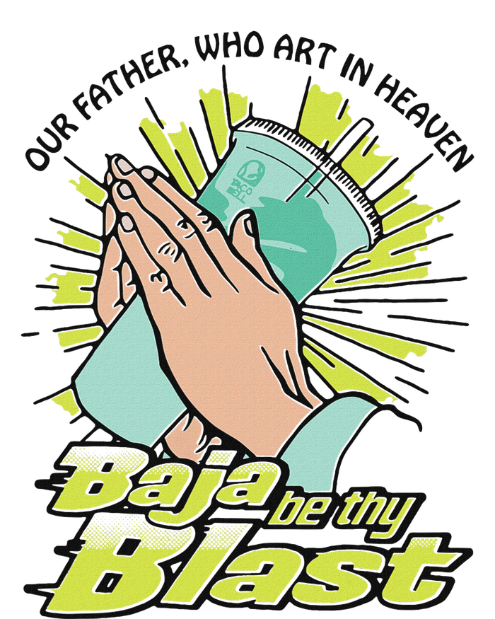 Our Father Who Art In Heaven Baja Be Thy Blast T-Shirt