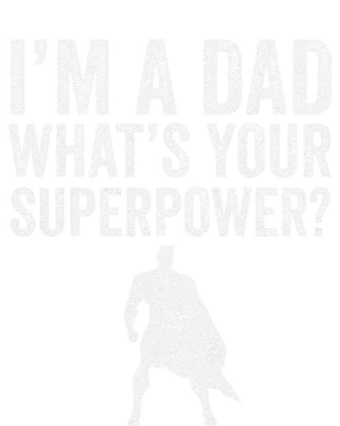 Father’S Day Superhero Dad I’M A Dad What’S Your Superpower T-Shirt