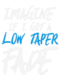 Imagine If I Got A Low Taper Fade Funny Hairstyle Meme T-Shirt