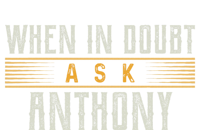 When In Doubt Ask Anthony T-Shirt