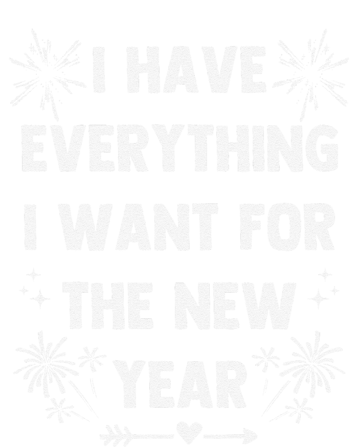 I Have Everything I Want For New Year 2025matching Couples T-Shirt