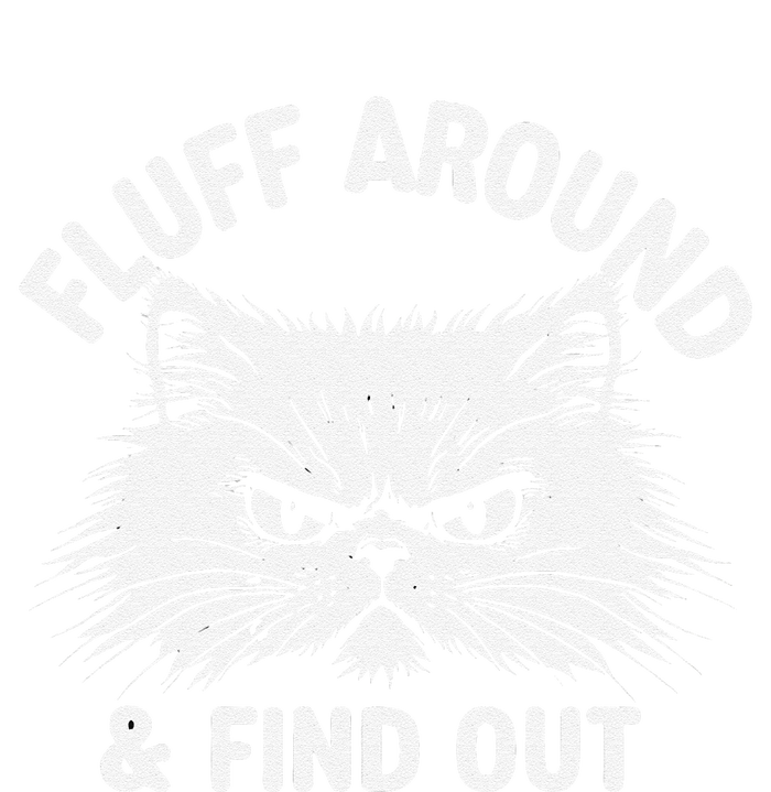 Cat Fluff Around Funny Sarcastic Quote Humor Hoodie T-Shirt