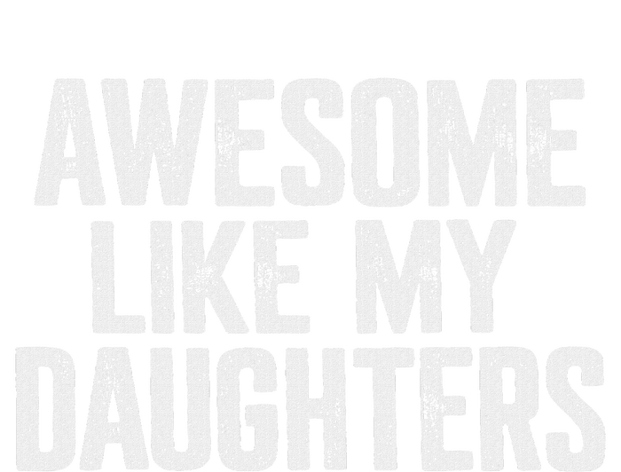 Awesome Like My Daughters Funny Fathers Day Gift Dad T-Shirt