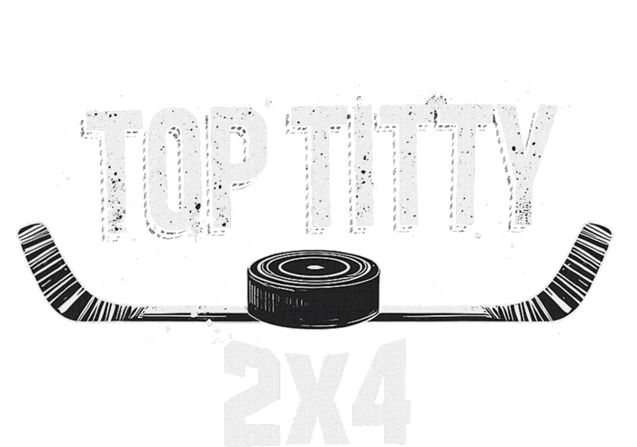 Top Titty 2x4 Funny Hockey Joke T-Shirt