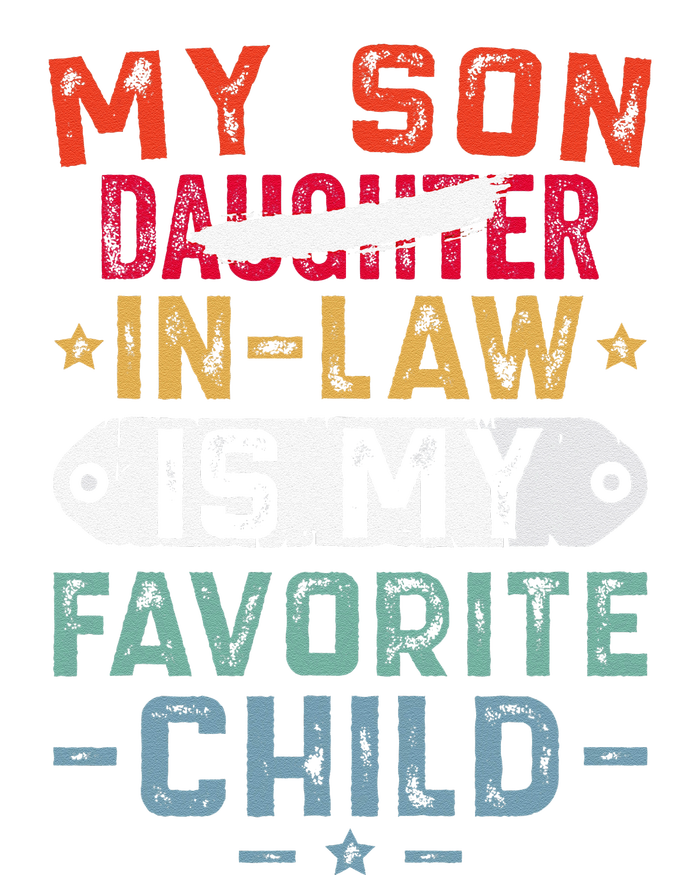 My Son In Law Is My Favorite Child Funny Replaced Daughter (29) T-Shirt